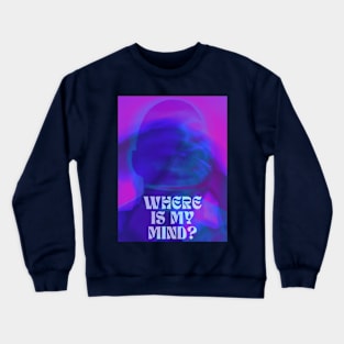 Lost in Thought: Where Is My Mind Crewneck Sweatshirt
